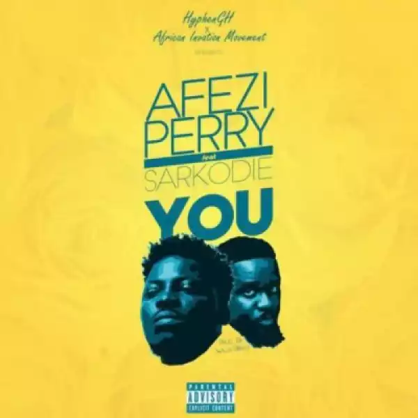 Afezi Perry - You ft. Sarkodie (prod. WillisBeatz)